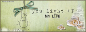 You light up my life Facebook Cover