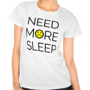 Funny Sleep Quotes T-shirts & Shirts