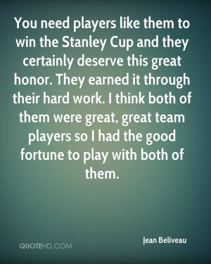 You need players like them to win the Stanley Cup and they certainly ...