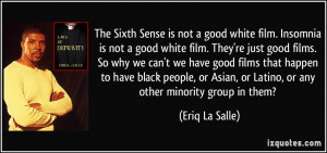 The Sixth Sense is not a good white film. Insomnia is not a good white ...