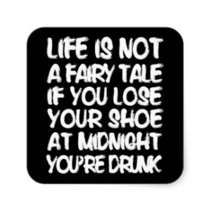 Life Is Not a Fairy Tale Funny Quote Square Sticker