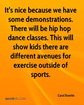 we have some demonstrations. There will be hip hop dance classes ...