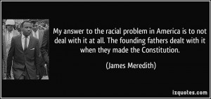 My answer to the racial problem in America is to not deal with it at ...