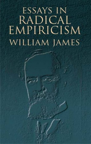 Start by marking “Essays in Radical Empiricism” as Want to Read: