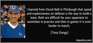 learned from Chuck Noll in Pittsburgh that speed and explosiveness ...