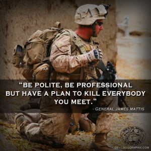 Great quote by General James Mattis!www.devildoggraphix.com