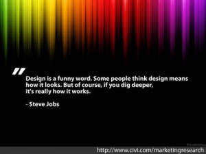 Design is a funny word. Some people think design means how it looks ...