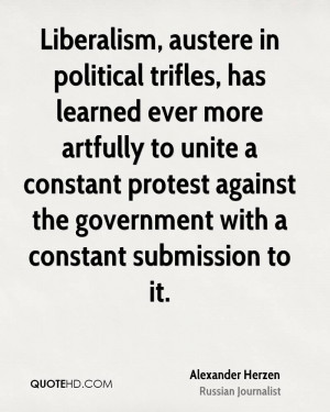 Liberalism, austere in political trifles, has learned ever more ...