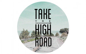 BREATHE IT ALL in. Let it all out. And then take the high road. The ...