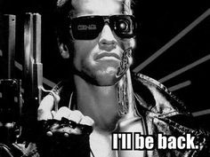 terminator i'll be back | ll be back! More