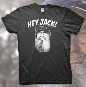 Hey, Listen Here Jack! Si Robertson Funny Quote T-Shirt