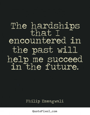 Quotes about motivational - The hardships that i encountered in the ...