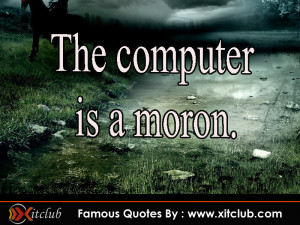 You Are Currently Browsing 15 Most Famous Computers Quotes