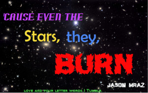 quotes lyrics jason mraz burn stars love and four letter words