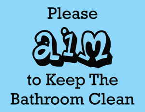 Please Aim To Keep The Bathroom Clean | Bathroom Wall Quotes