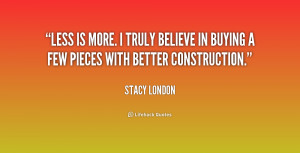 quote-Stacy-London-less-is-more-i-truly-believe-in-198452_1.png