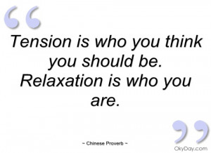 tension is who you think you should be chinese proverb