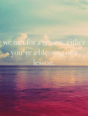 reason either you re a blessing or a lesson