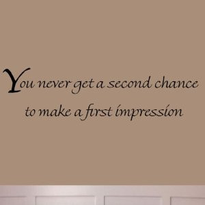 You Never Get Second Chance