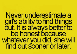 ... because whatever you did, she will find out sooner or later. #quotes