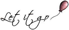 Let it Go Quote Tattoo Design #quote #balloon #letitgo https://www ...