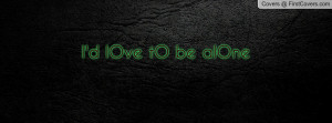 lOve tO be alOne Profile Facebook Covers