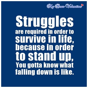 inspirational quotes - Struggles are required in order to