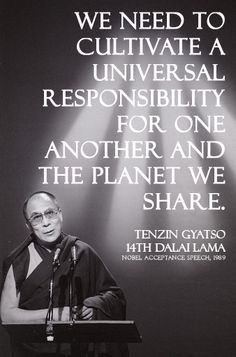 planet we share. - Tenzin Gyatso, 14th Dalai Lama, at Nobel acceptance ...