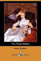 Three Sisters: A Play By Anton Chekov (Dramatists Play Service)