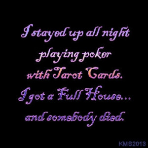 Playing Poker with Tarot Cards. Not my quote but I made the graphic ...