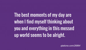 quote of the day: The best moments of my day are when I find myself ...
