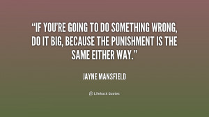 quote-Jayne-Mansfield-if-youre-going-to-do-something-wrong-200772.png