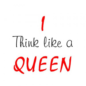 Think like a Queen -Attitude Tees by semas87
