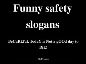 Funny Safety Slogans And Quotes For The Workplace Funny Slogans Funny ...