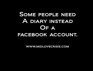 Some people need a diary instead of a Facebook account