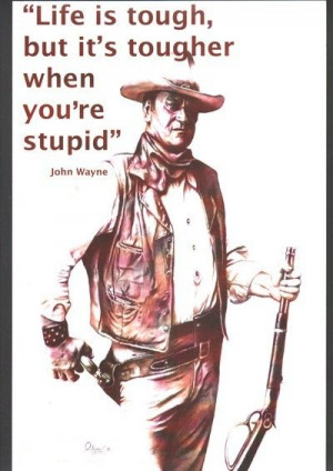 John Wayne Life is Tough 11 x 17 print of hand by essenceofus, $24.00