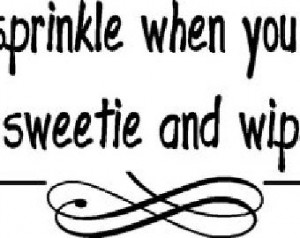 Quote-If You Sprinkle When You Tinkle Please Be A Sweetie And Wipe The ...