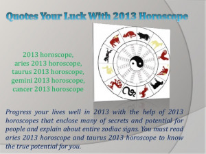 Quotes your luck with 2013 horoscope