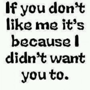 Don't like me