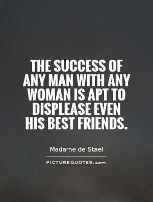 any woman is apt to displease even his best friends Picture Quote 1