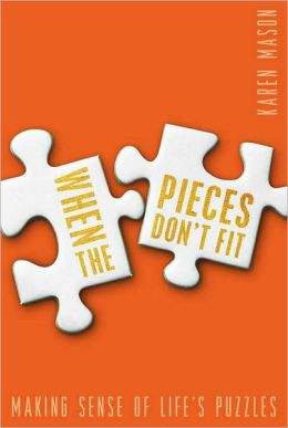 When the Pieces Don't Fit: Making Sense of Life's Puzzles