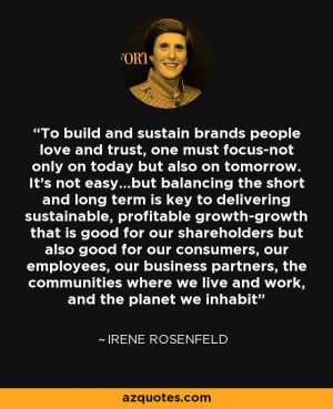 where we live and work and the planet we inhabit Irene Rosenfeld