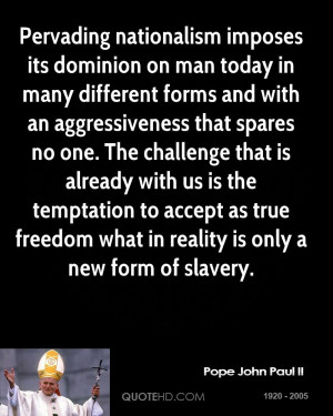 Pervading nationalism imposes its dominion on man today in many ...