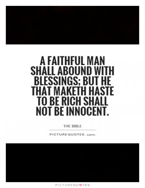 faithful man shall abound with blessings but he that maketh haste