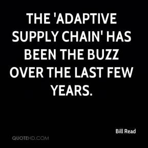 Bill Read - The 'adaptive supply chain' has been the buzz over the ...