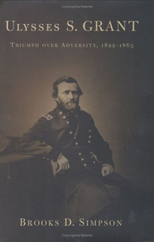 ... Grant: Triumph Over Adversity, 1822-1865” as Want to Read