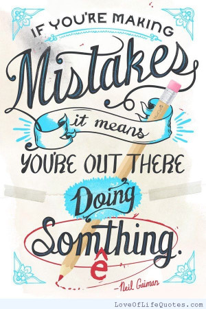 Neil Gaiman – If you’re making mistakes…