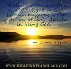 ... missions is the overflow of God's delight in being God.