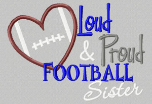 Loud & Proud football Sister 5X7 Embroidery design
