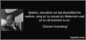 Realistic, naturalistic art had dissembled the medium, using art to ...